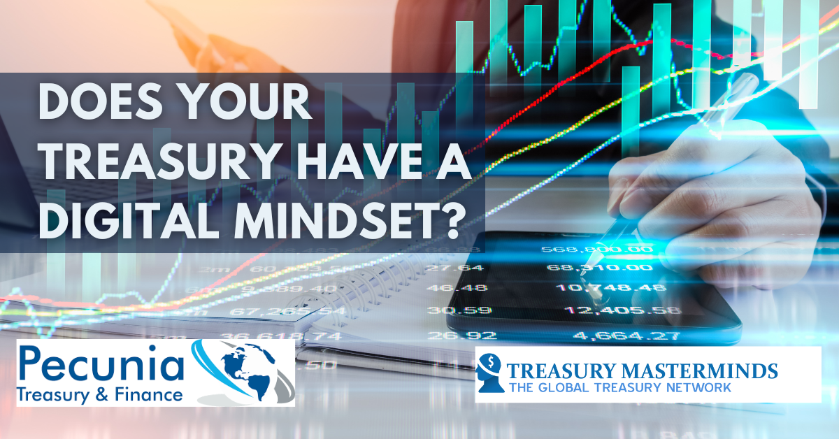 DOES YOUR TREASURY HAVE A DIGITAL MINDSET?