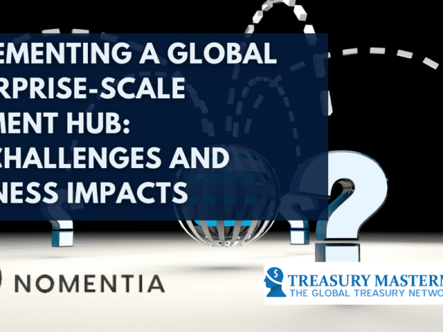 Implementing a Global Enterprise-scale Payment Hub: The Challenges and Business Impacts