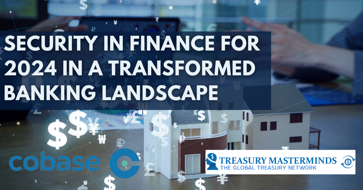 Security in Finance for 2024 in a Transformed Banking Landscape