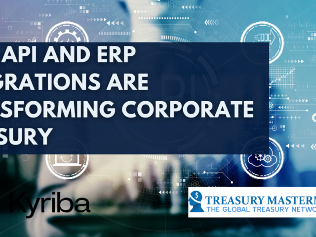 How API and ERP Integrations Are Transforming Corporate Treasury