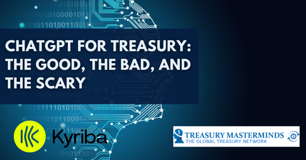 ChatGPT for Treasury: The Good, the Bad, and the Scary