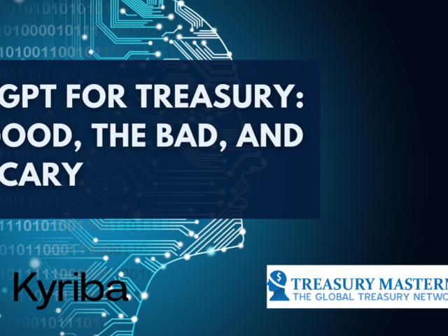 ChatGPT for Treasury: The Good, the Bad, and the Scary