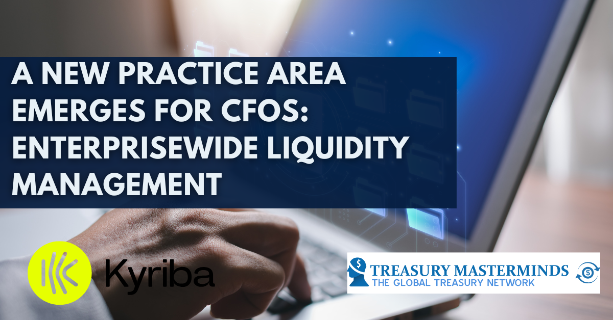 A New Practice Area Emerges for CFOs: Enterprisewide Liquidity Management