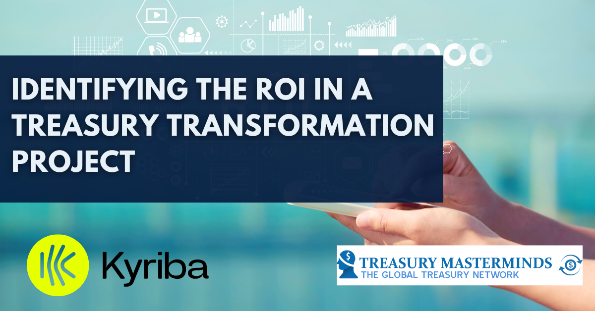 Identifying the ROI in a Treasury Transformation Project