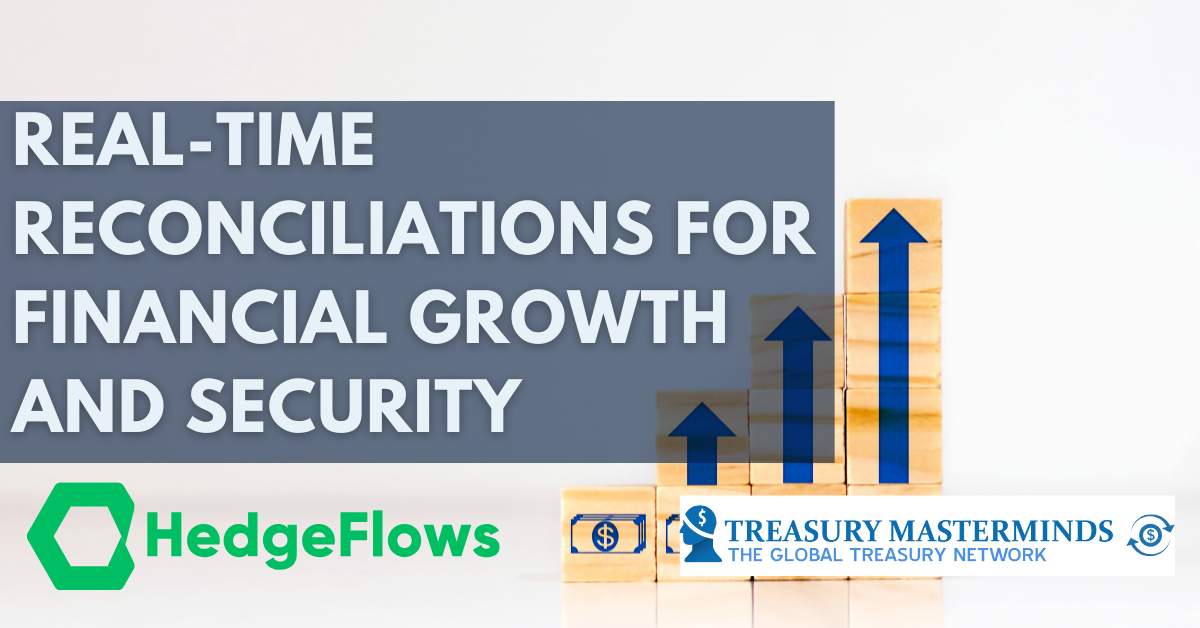 REAL-TIME RECONCILIATIONS: THE CORNERSTONE OF FINANCIAL GROWTH AND SECURITY