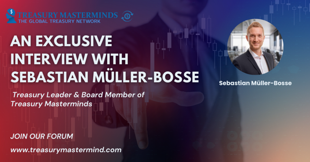 An Interview with Sebastian Muller-Bosse, Board Member of Treasury Masterminds