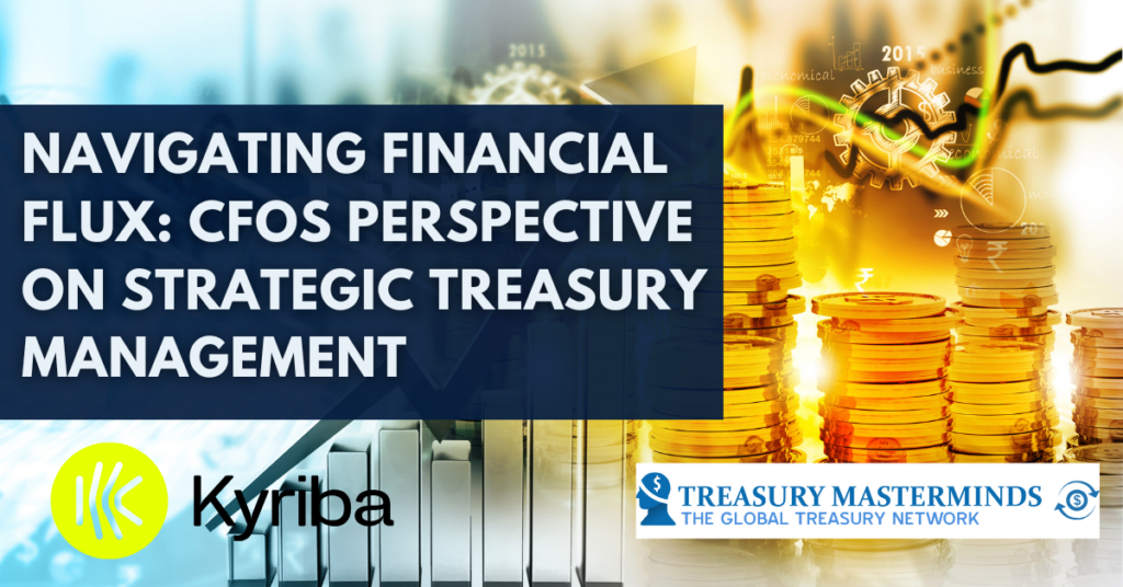 Navigating Financial Flux: CFOs Perspective on Strategic Treasury Management