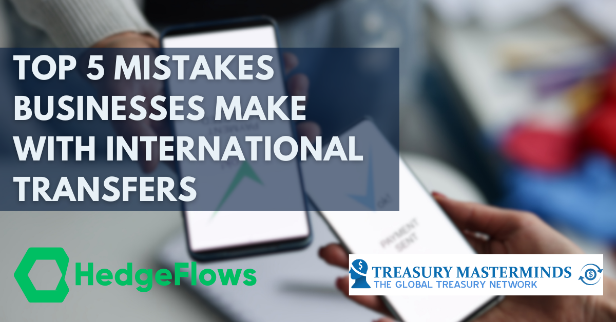 Top 5 Mistakes Businesses Make With International Transfers