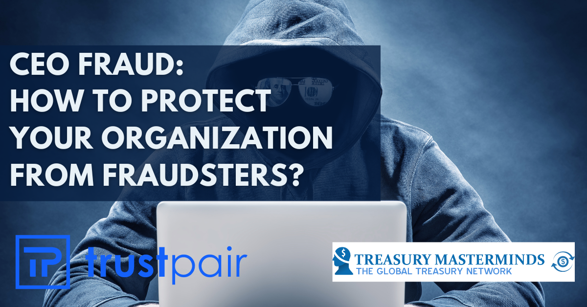 CEO fraud: How to Protect your Organization from Fraudsters?