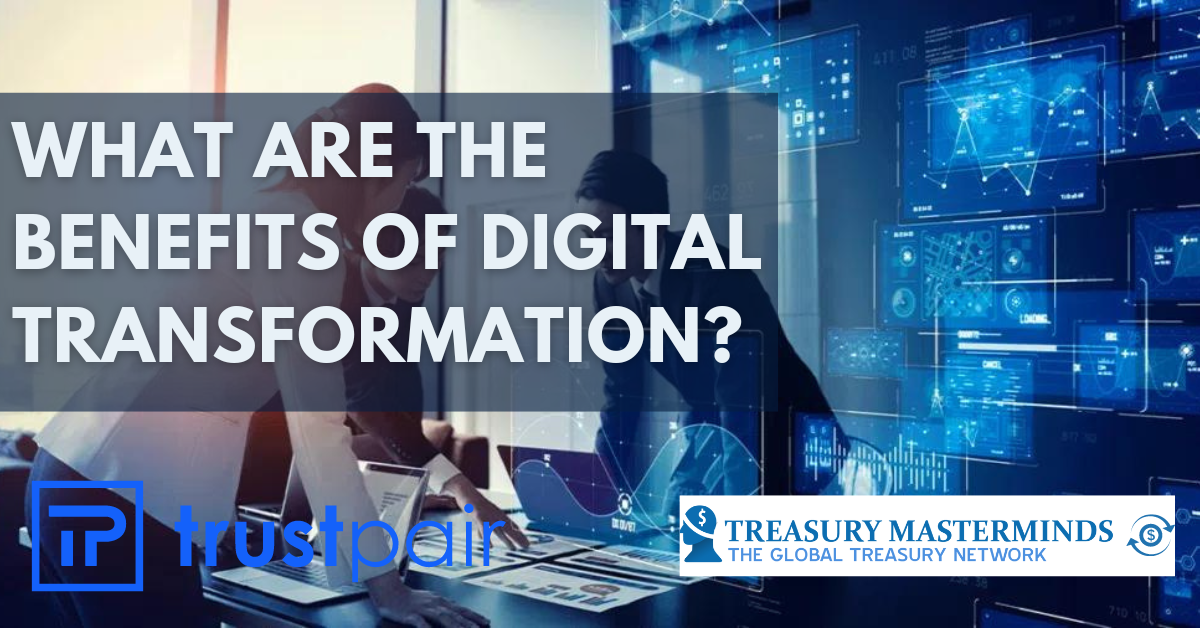What are the benefits of digital transformation?