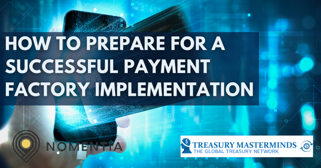 How to prepare for a successful payment factory implementation