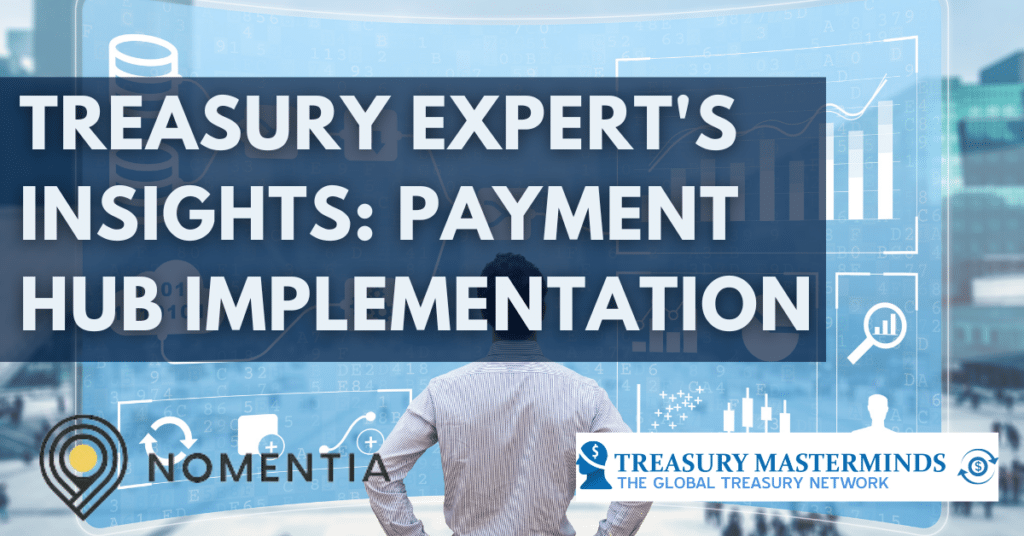 Treasury expert’s insights: Payment hub implementation