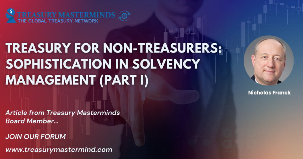 Treasury for Non-Treasurers: Sophistication in Solvency Management (Part I)