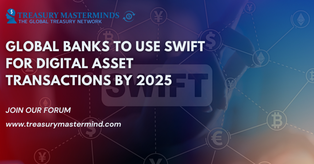 Global Banks to Use Swift for Digital Asset Transactions by 2025