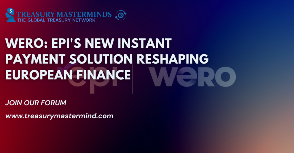 Wero: EPI’s New Instant Payment Solution Reshaping European Finance