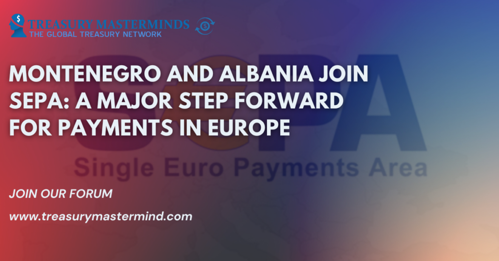 Montenegro and Albania Join SEPA: A Major Step Forward for Payments in Europe