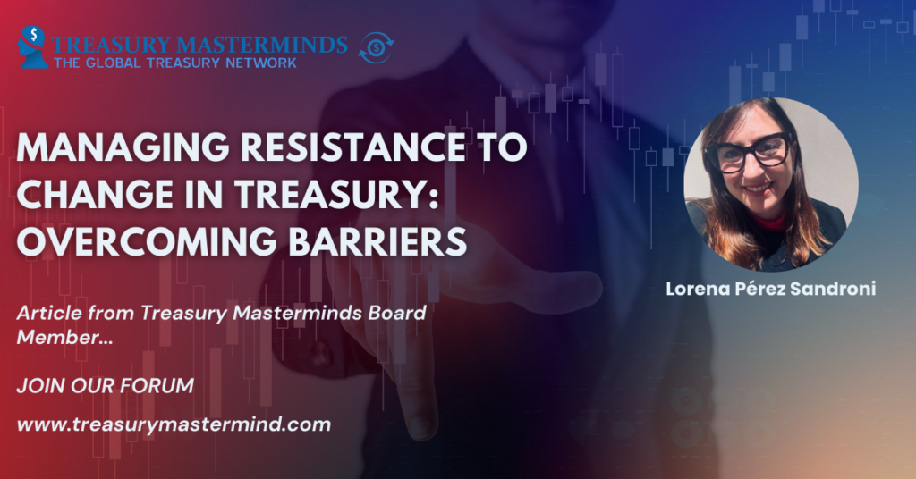 Managing Resistance to Change in Treasury: Overcoming Barriers