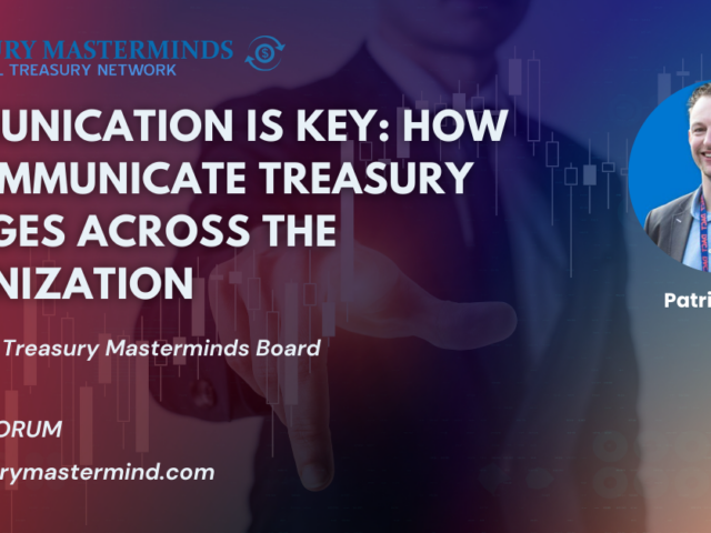 Communication is Key: How to Communicate Treasury Changes Across the Organization