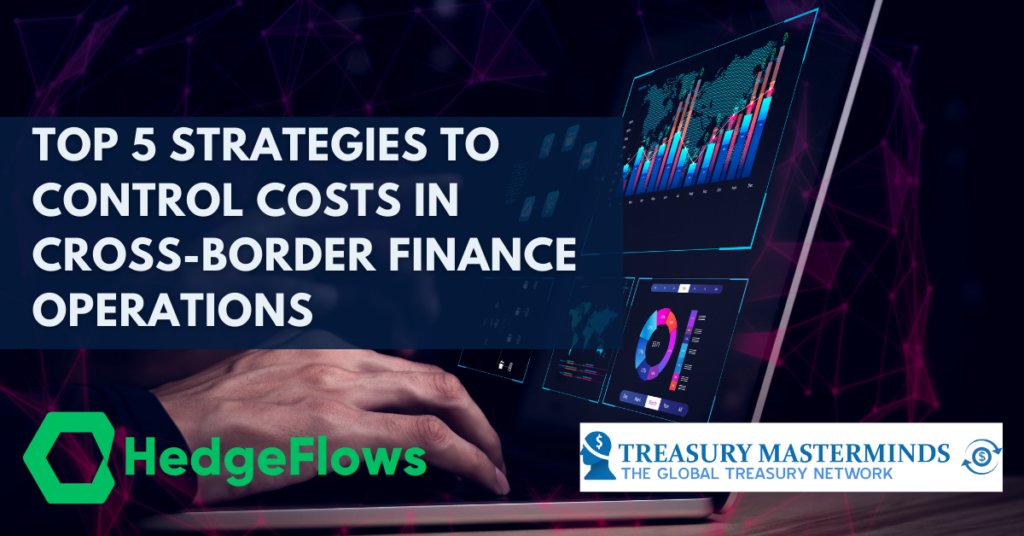 Top 5 Strategies to Control Costs in Cross-Border Finance Operations