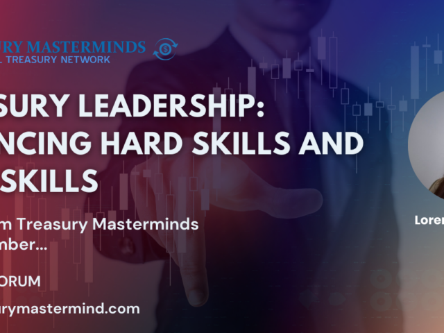 Treasury Leadership: Balancing Hard Skills and Soft Skills