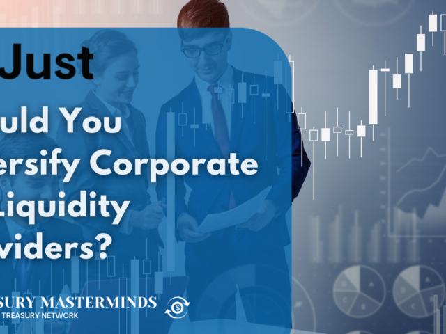 Should You Diversify Corporate FX Liquidity Providers?