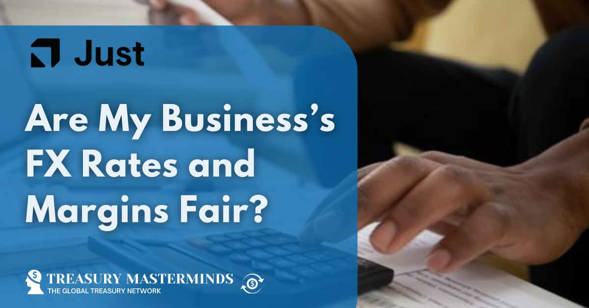 Are My Business&rsquo;s FX Rates and Margins Fair?