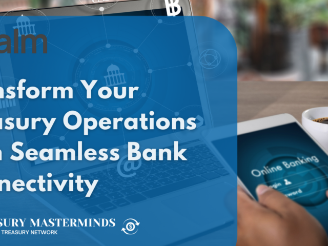 Transform Your Treasury Operations with Seamless Bank Connectivity