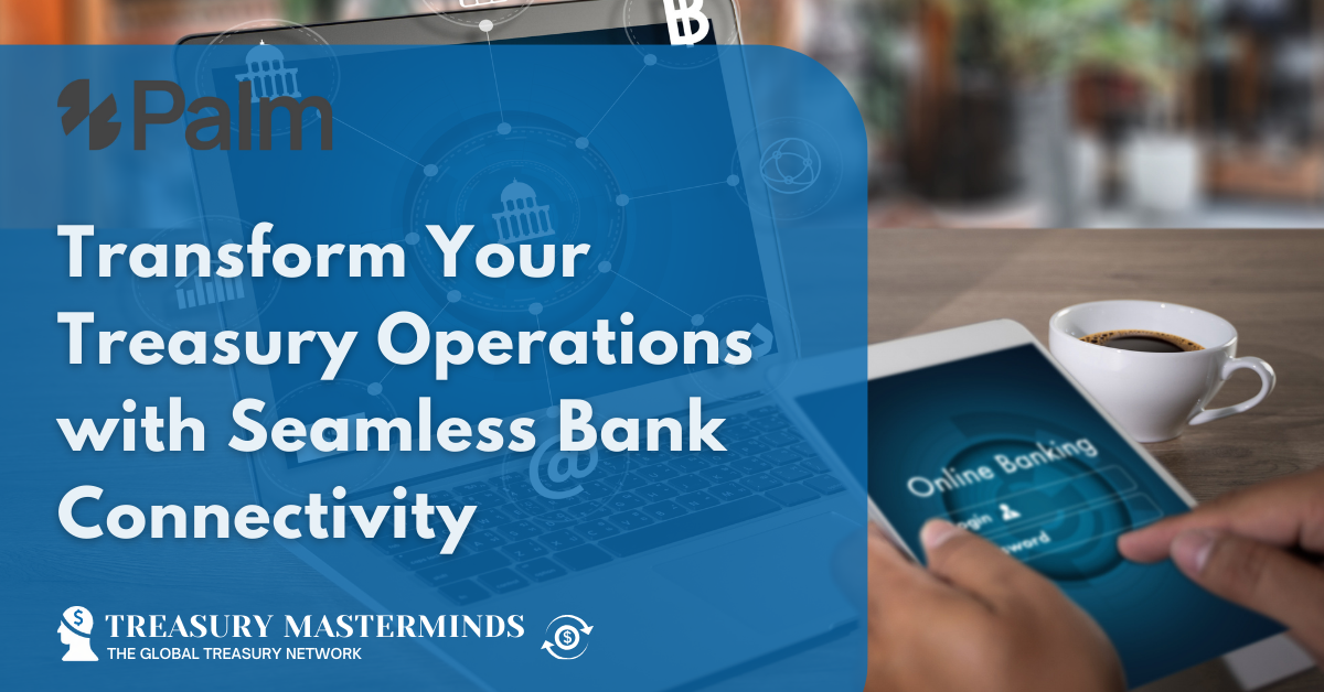 Transform Your Treasury Operations with Seamless Bank Connectivity