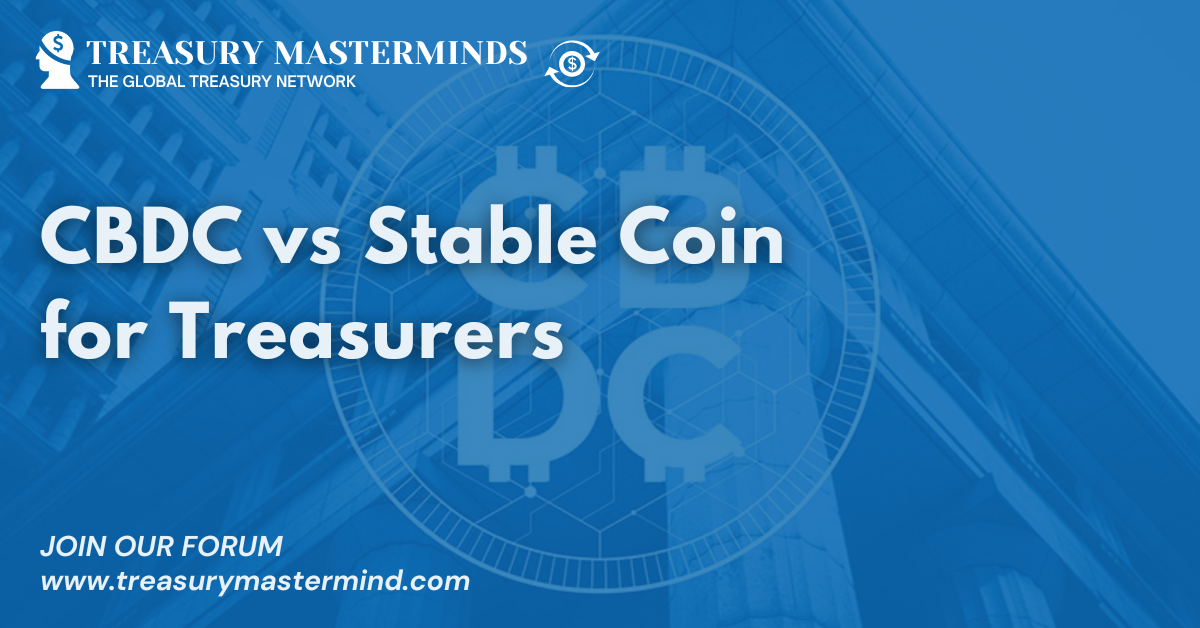 CBDC vs Stable Coin for Treasurers