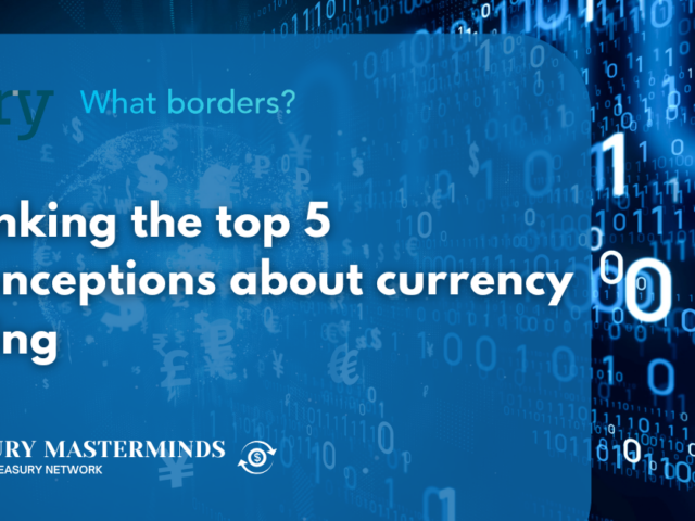 Debunking the top 5 misconceptions about currency hedging
