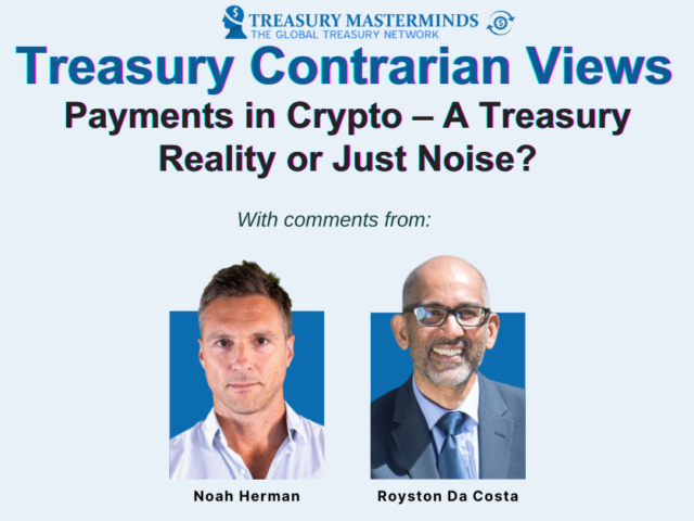 Treasury Contrarian View: Payments in Crypto—A Treasury Reality or Just Noise?