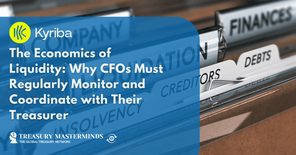 The Economics of Liquidity: Why CFOs Must Regularly Monitor and Coordinate with Their Treasurer