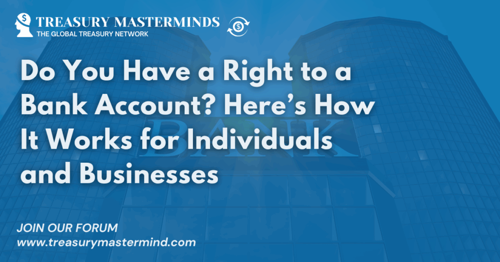 Do You Have a Right to a Bank Account? Here’s How It Works for Individuals and Businesses
