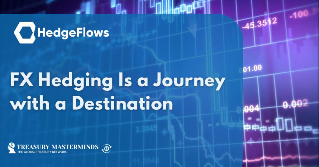 FX Hedging Is a Journey with a Destination