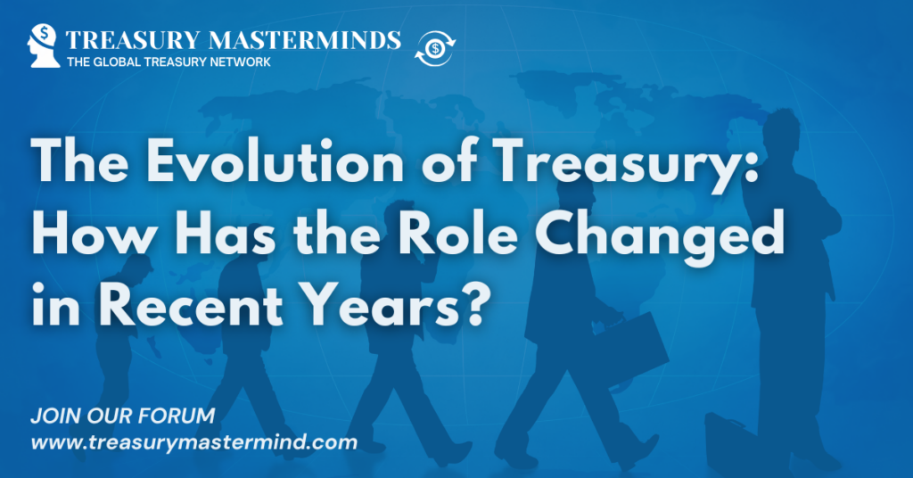 The Evolution of Treasury: How Has the Role Changed in Recent Years?
