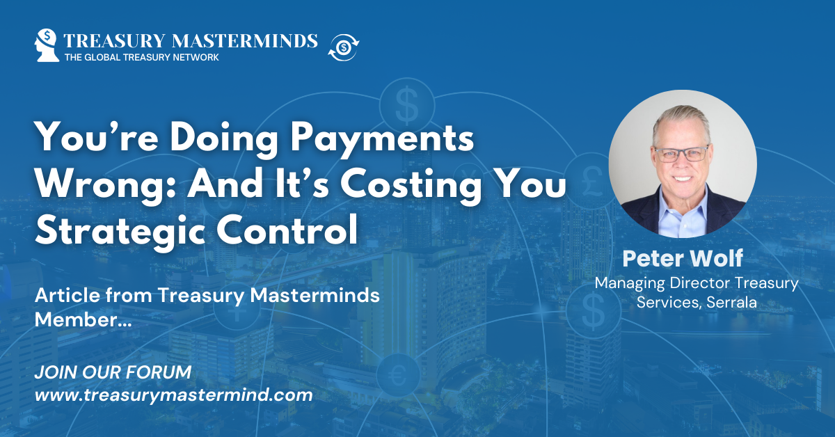 You’re Doing Payments Wrong—And It’s Costing You Strategic Control