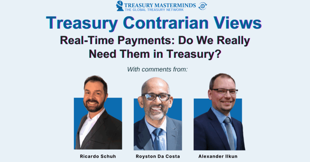 Treasury Contrarian View: Real-Time Payments — Do We Really Need Them in Treasury?