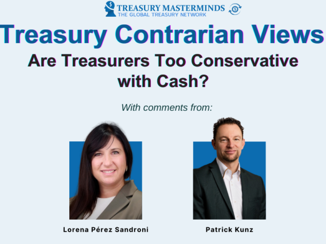 Treasury Contrarian View: Are Treasurers Too Conservative with Cash?