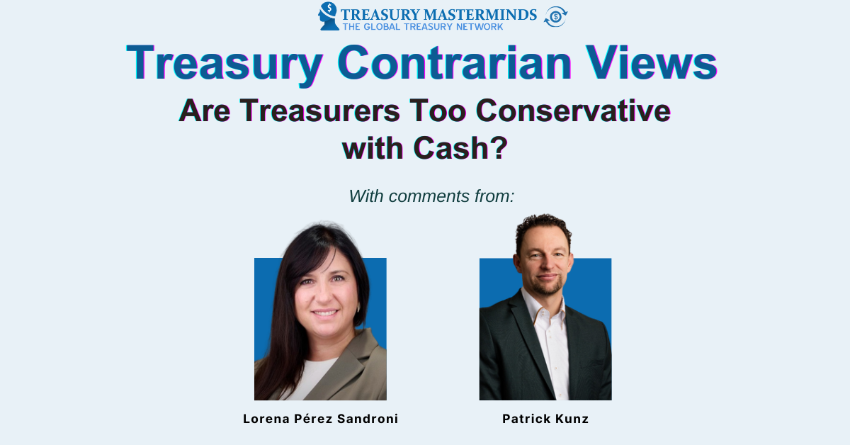 Treasury Contrarian View: Are Treasurers Too Conservative with Cash?