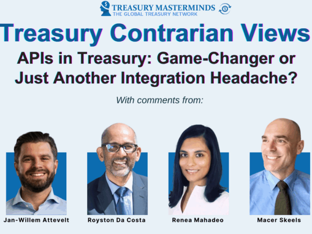 Treasury Contrarian View: APIs in Treasury — Game-Changer or Just Another Integration Headache?