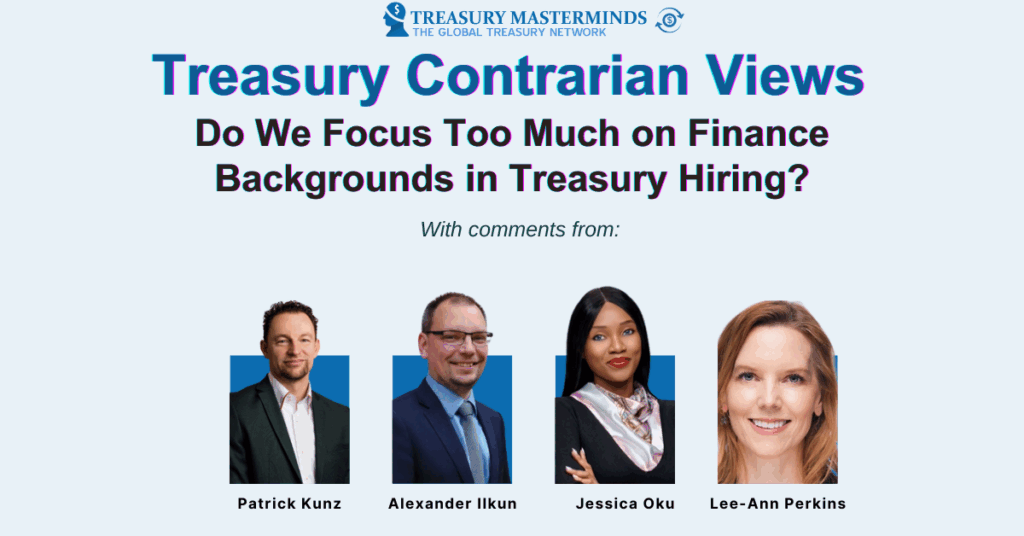 Treasury Contrarian View: Do We Focus Too Much on Finance Backgrounds in Treasury Hiring?
