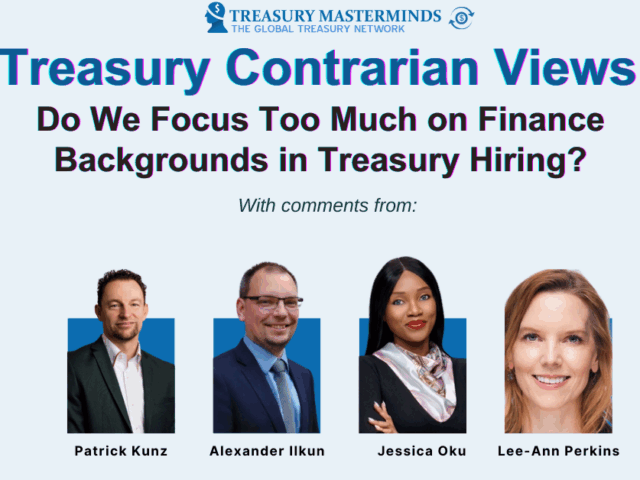 Treasury Contrarian View: Do We Focus Too Much on Finance Backgrounds in Treasury Hiring?