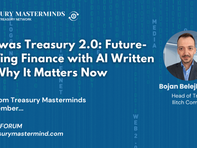 Why was Treasury 2.0: Future-Proofing Finance with AIWritten and Why It Matters Now