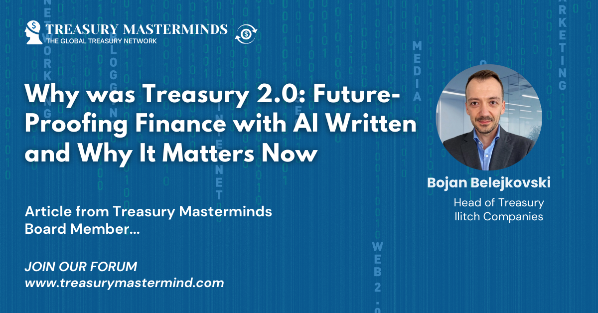 Why was Treasury 2.0: Future-Proofing Finance with AIWritten and Why It Matters Now