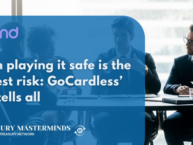 When playing it safe is the biggest risk: GoCardless’ CFO tells all