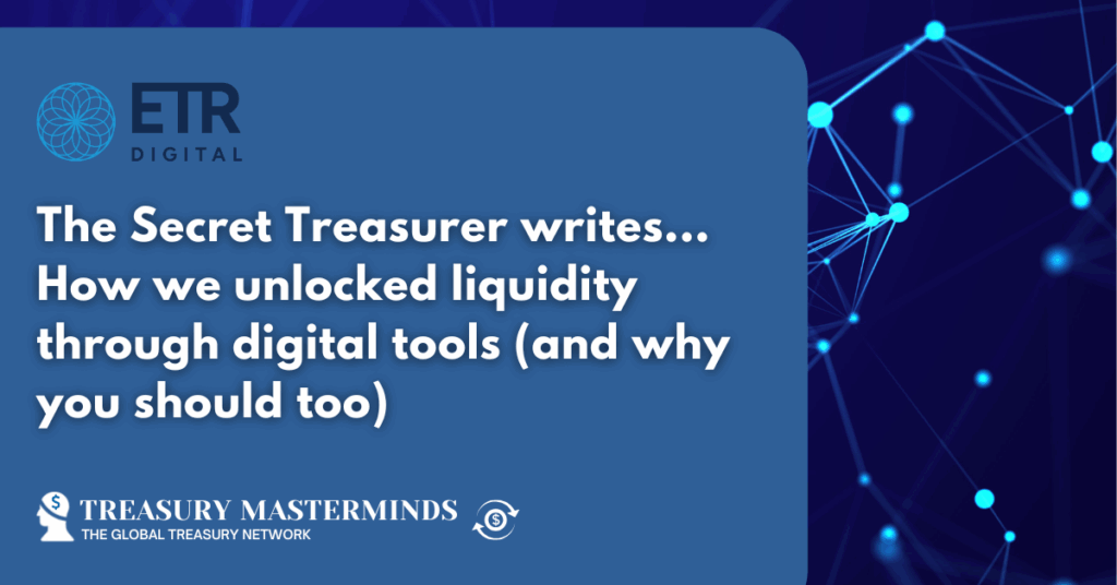 The Secret Treasurer writes… How we unlocked liquidity through digital tools (and why you should too)