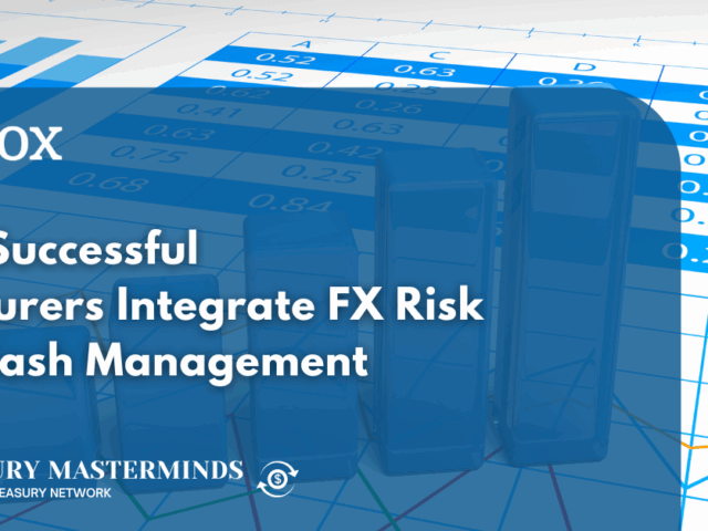 Why Successful Treasurers Integrate FX Risk and Cash Management