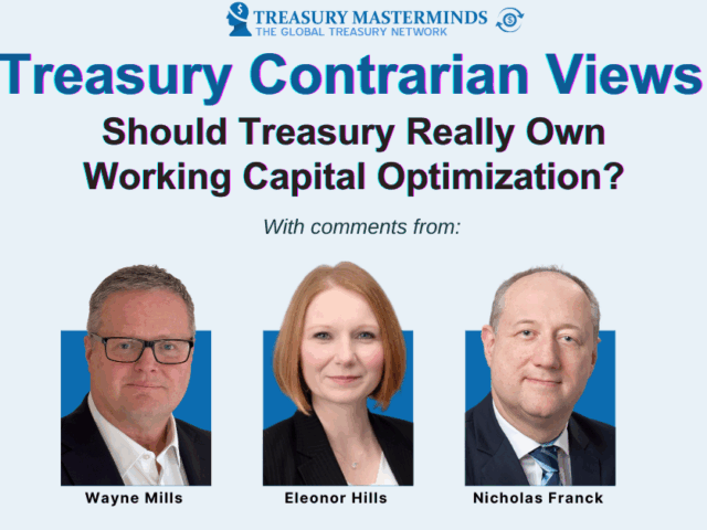 Treasury Contrarian View: Should Treasury Really Own Working Capital Optimisation?