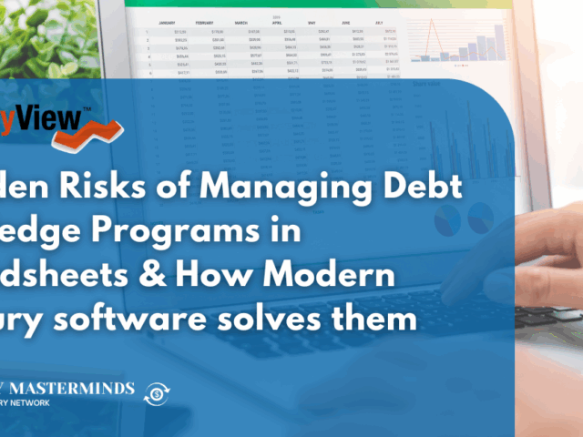 9 Hidden Risks of Managing Debt and Hedge Programs in Spreadsheets & How Modern treasury software solves them