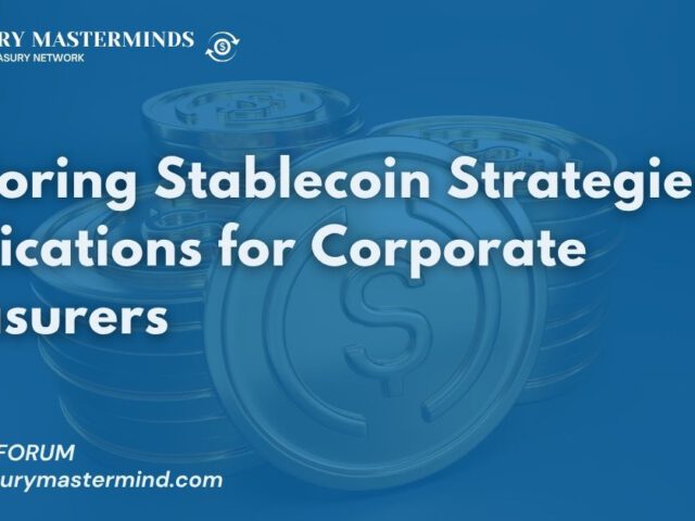 Exploring Stablecoin Strategies: Implications for Corporate Treasurers